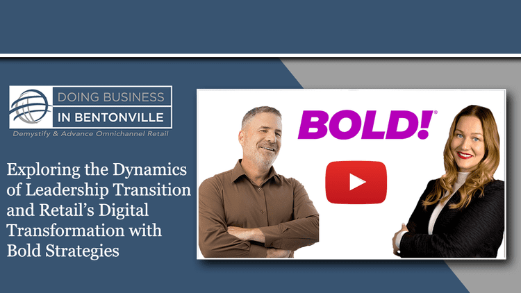 PODCAST: Exploring the Dynamics of Leadership Transition & Retail's Digital Transformation
