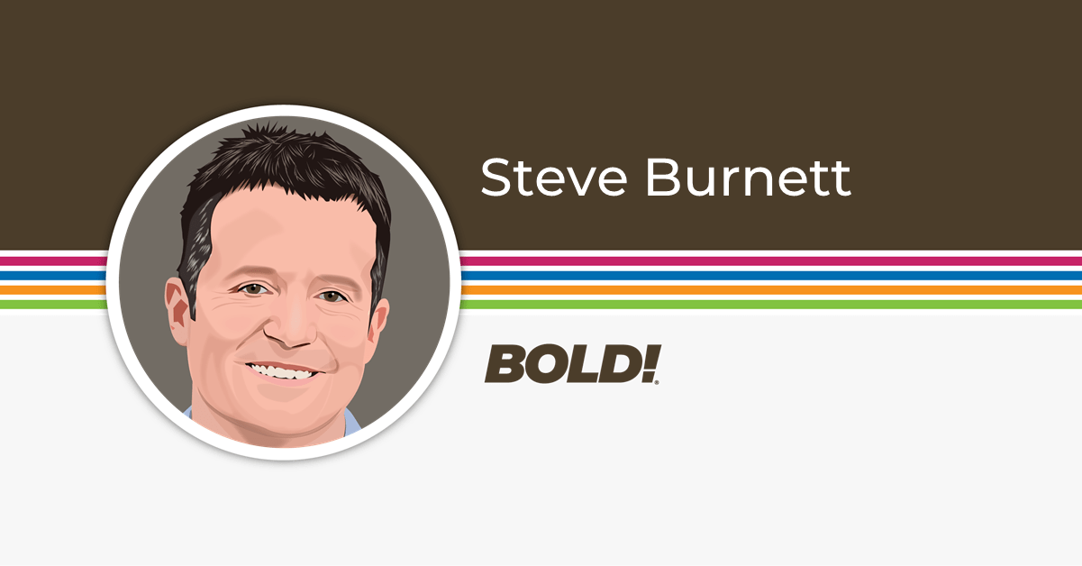 Welcome Steve Burnett - Director, BoldLabs
